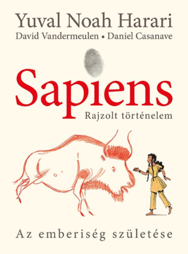 Yuval Noah Harari, David Vandermeulen: Sapiens - Rajzolt történelem