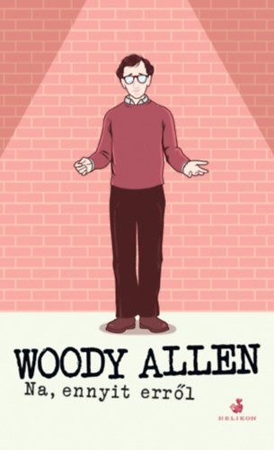 Woody Allen: Na, ennyit erről