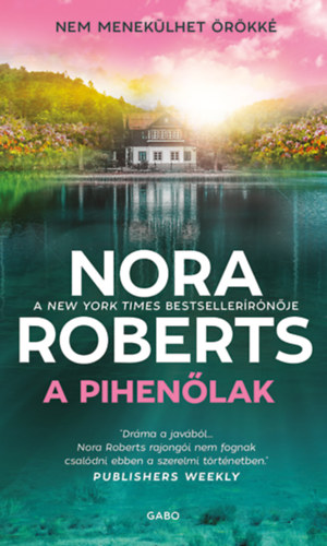 Nora Roberts: A pihenőlak