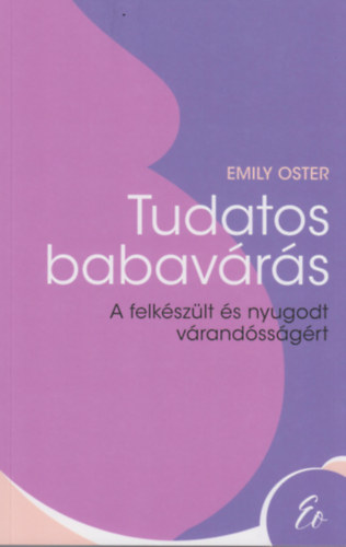 Emily Oster: Tudatos babavárás