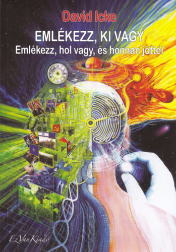 David Icke: Emlékezz, ki vagy I. kötet