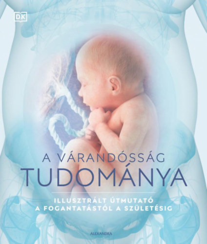 Meredith, Sheena, Dr. Sarah Brewer, Bhattacharya, Shaoni, Preston, Penny: A várandósság tudománya