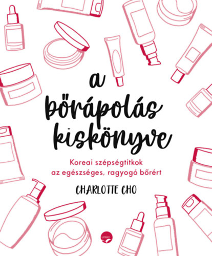 Charlotte Choo: A bőrápolás kiskönyve
