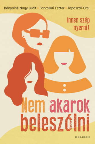 Bányainé Nagy Judit, Fancsikai Eszter, Tapasztó Orsi: Nem akarok beleszólni