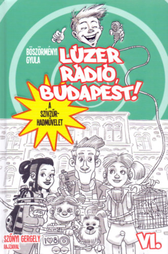 Böszörményi Gyula: Lúzer Rádió, Budapest 6. - A szívzűr-hadművelet