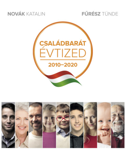 Novák Katalin, Fűrész Tünde: Családbarát évtized 2010-2020