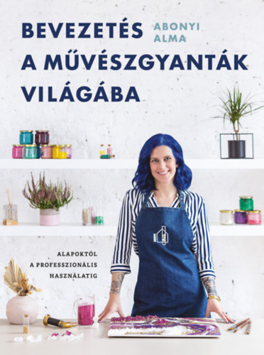 Abonyi Alma: Bevezetés a művészgyanták világába