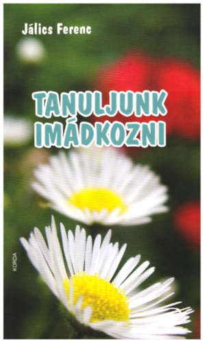 Jálics Ferenc: Tanuljunk imádkozni