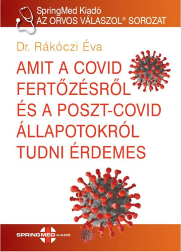 Rákóczi Éva: Amit a Covid fertőzésről és a poszt-covid állapotokról tudni érdemes