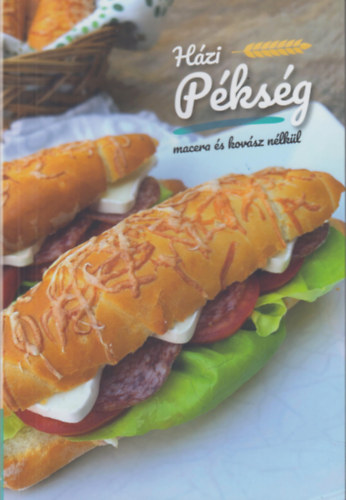 Csonka Enikő: Házi Pékség - macera és kovász nélkül