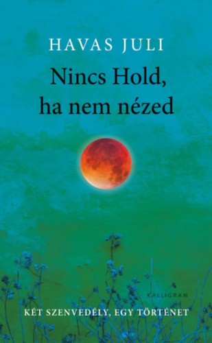 Havas Juli: Nincs Hold, ha nem nézed - keménytáblás