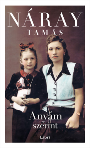 Náray Tamás: Anyám szerint