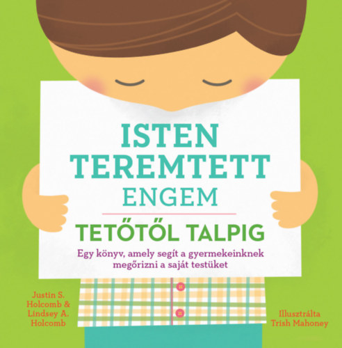 Justin S. Holcomb, Lindsey A. Holcomb: Isten teremtett engem - tetőtől talpig