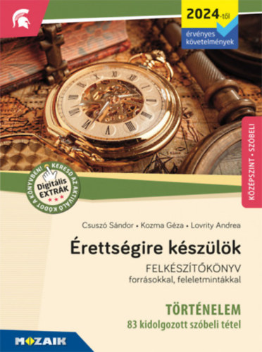 Csuszó Sándor, Lovrity Andrea, Kozma Géza: Érettségire készülök - Történelem (2024-től érv. követelmények) - 83 kidolgozott tétel, középszint, szóbeli