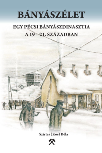 Szirtes Béla (Kos): Bányászélet