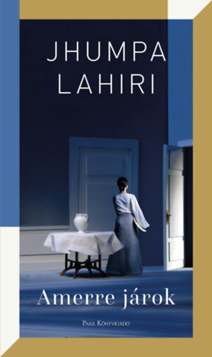 Jhumpa Lahiri: Amerre járok