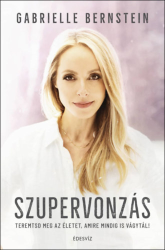 Gabrielle Bernstein: Szupervonzás