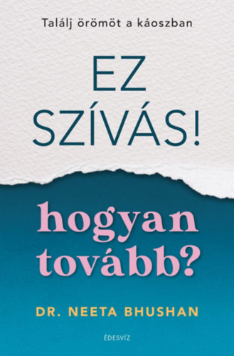 Dr. Neeta Bhushan: Ez szívás - hogyan tovább?