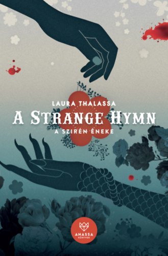 Laura Thalassa: A Strange Hymn - A Szirén Éneke