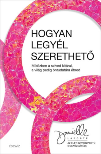 Danielle Laporte: Hogyan legyél szerethető