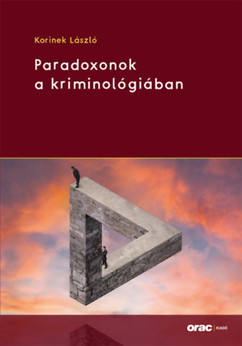 Korinek László: Paradoxonok a kriminológiában