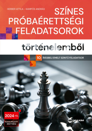 Herber Attila, Kampós András: Színes próbaérettségi feladatsorok történelemből - 10 írásbeli emelt szintű feladatsor