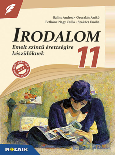 Bálint Andrea, Oroszlán Anikó, Szakács Emília, Pethőné Nagy Csilla: Irodalom 11. - Emelt szintű érettségire készülőknek