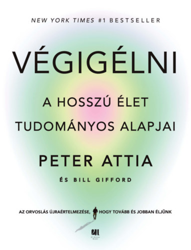 Peter Attia, Bill Gifford: Végigélni