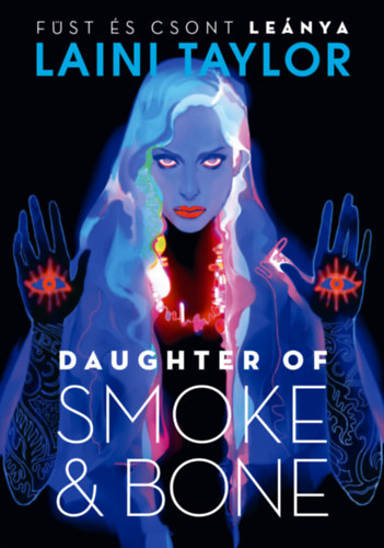 Laini Taylor: Daughter of Smoke & Bone - Füst és csont leánya