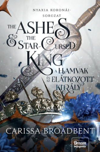 Carissa Broadbent: The Ashes and the Star-Cursed King - A hamvak és az elátkozott király