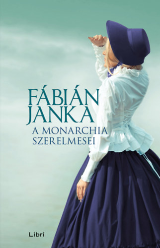Fábián Janka: A Monarchia szerelmesei