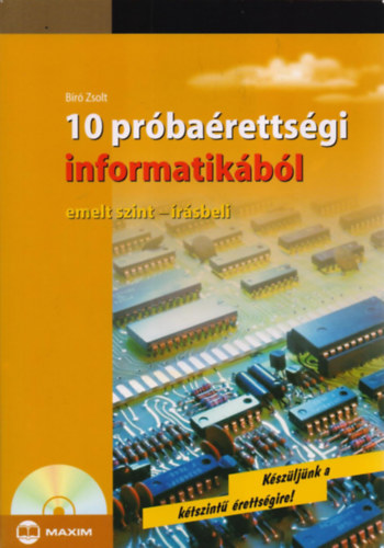 Bíró Zsolt: 10 próbaérettségi informatikából - emelt szint - írásbeli (CD-vel)